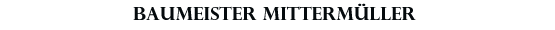 Baumeister Mitterm&uuml